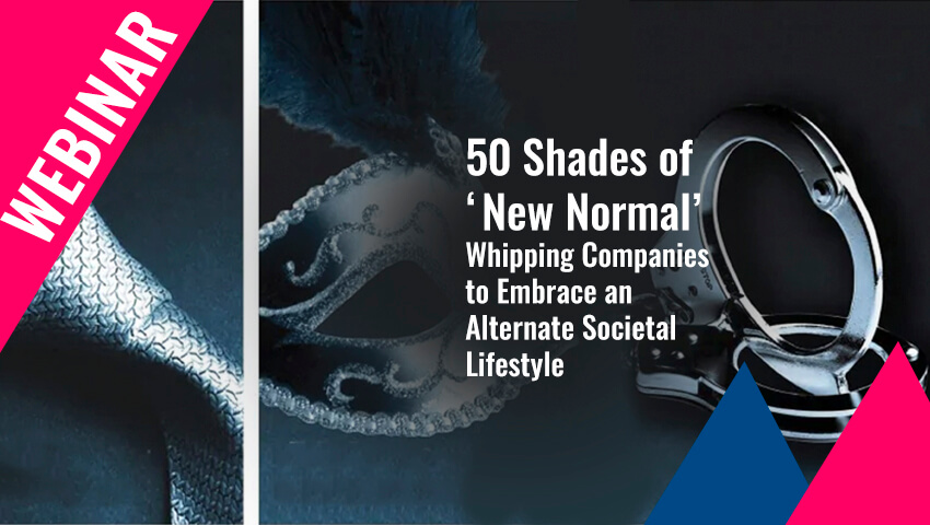 50 Shades of ‘New Normal’:  Whipping Companies to Embrace an Alternate Societal Lifestyle