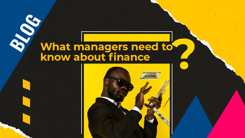 What managers need to know about finance