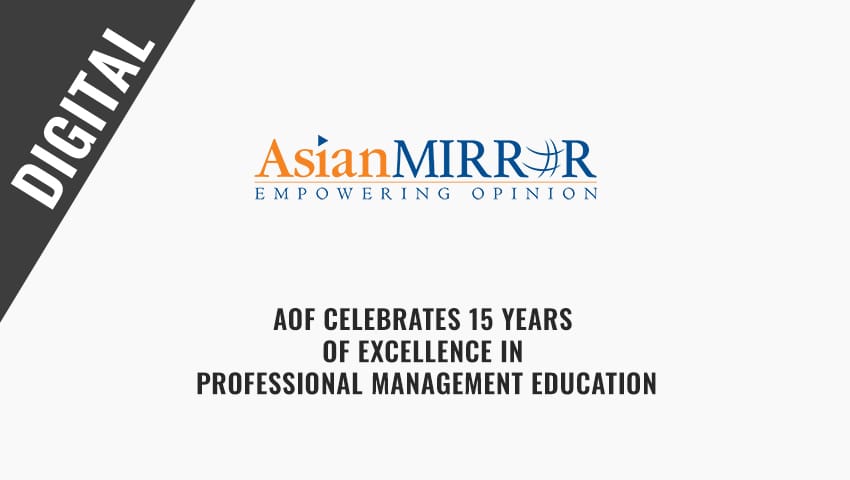 Asian Mirror - AOF Celebrates 15 Years of Excellence in Professional Management Education