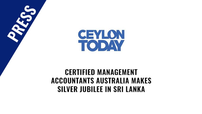 Ceylon Today - Certified Management Accountants Australia makes Silver Jubilee in Sri Lanka