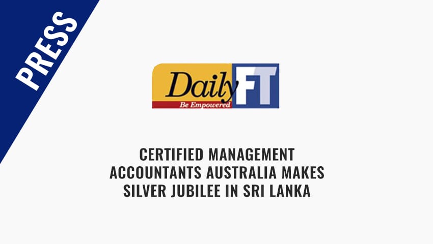 Daily FT - Certified Management Accountants Australia makes Silver Jubilee in Sri Lanka