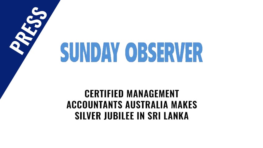 Sunday Observer - Certified Management Accountants Australia marks Silver Jubilee in Sri Lanka