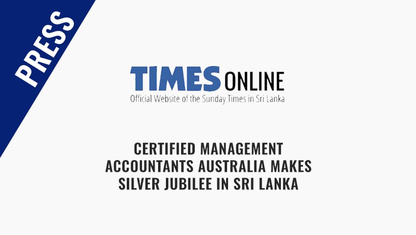 Sunday Times - Certified Management Accountants Australia makes Silver Jubilee in Sri Lanka