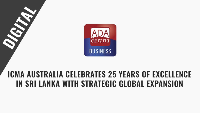 Ada Derana - ICMA Australia celebrates 25 years of excellence in Sri Lanka with strategic global expansion